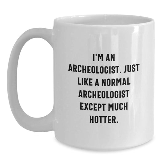 Funny Archeologist White Coffee Mugs for Friends, Unique Gifts from Men to Archeologist, Perfect for Valentine's - Main