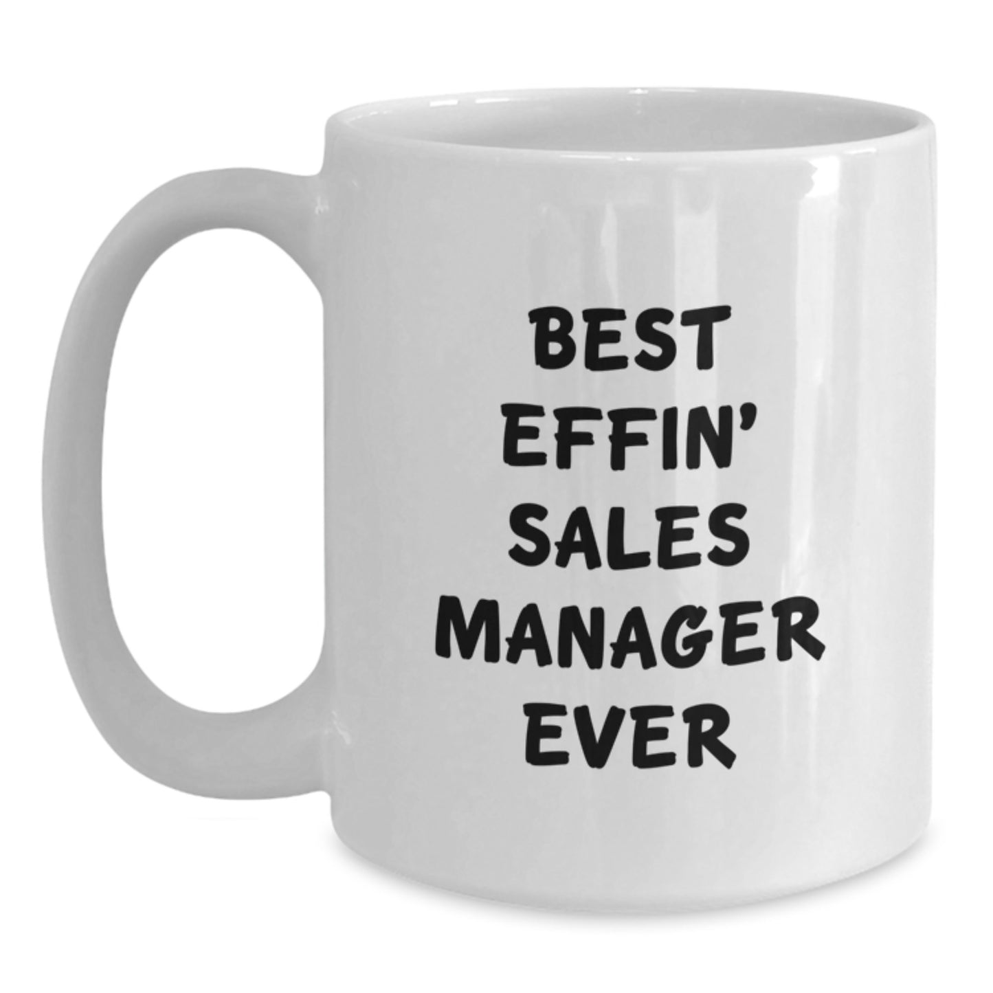 Funny Sales Manager Gifts for Men from - Best Effin' Sales Manager Ever White Coffee Mug for Graduation Unique Gifts - Main