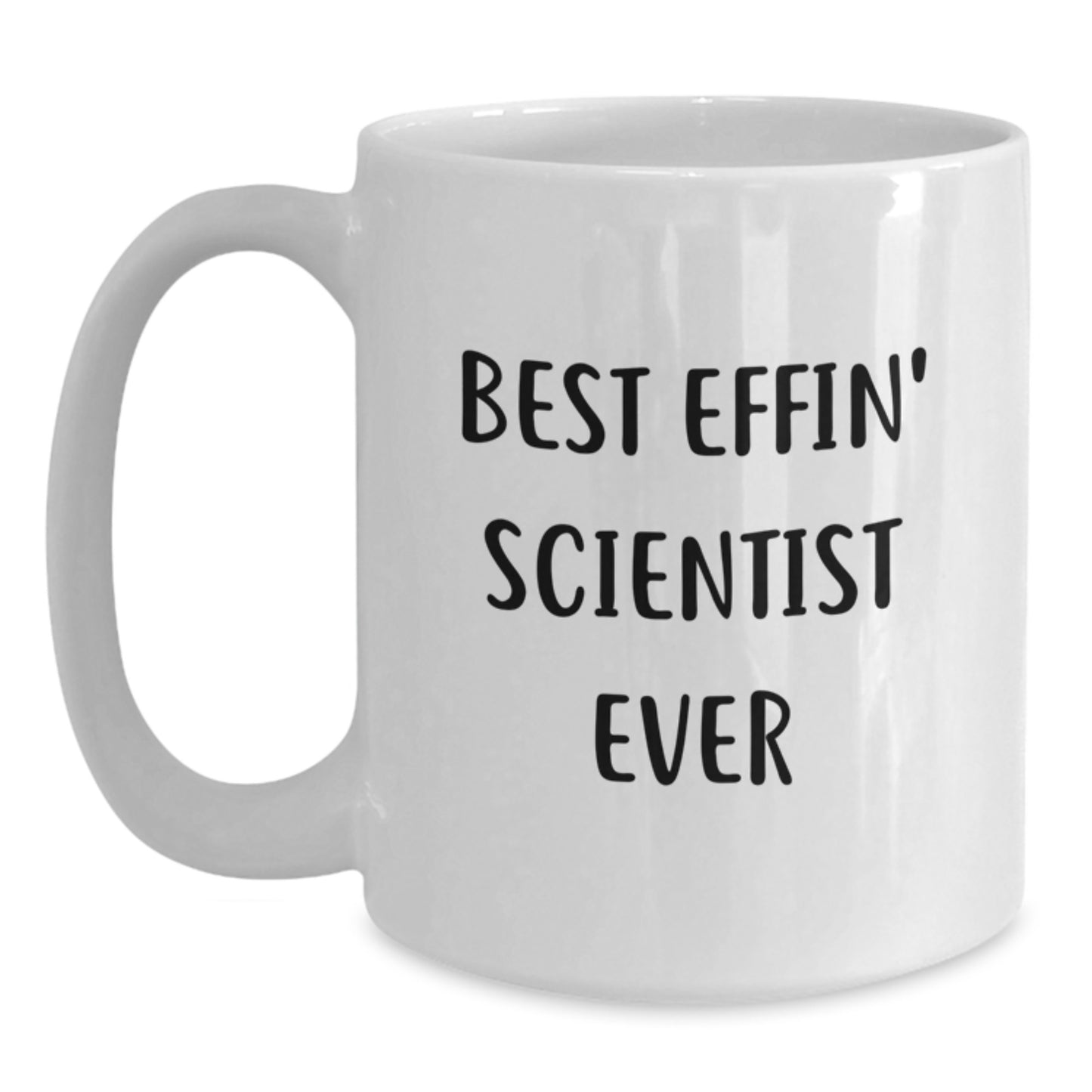 Funny Scientist Gifts from Friends for Best Effin' Scientist Ever White Coffee Mug - Main