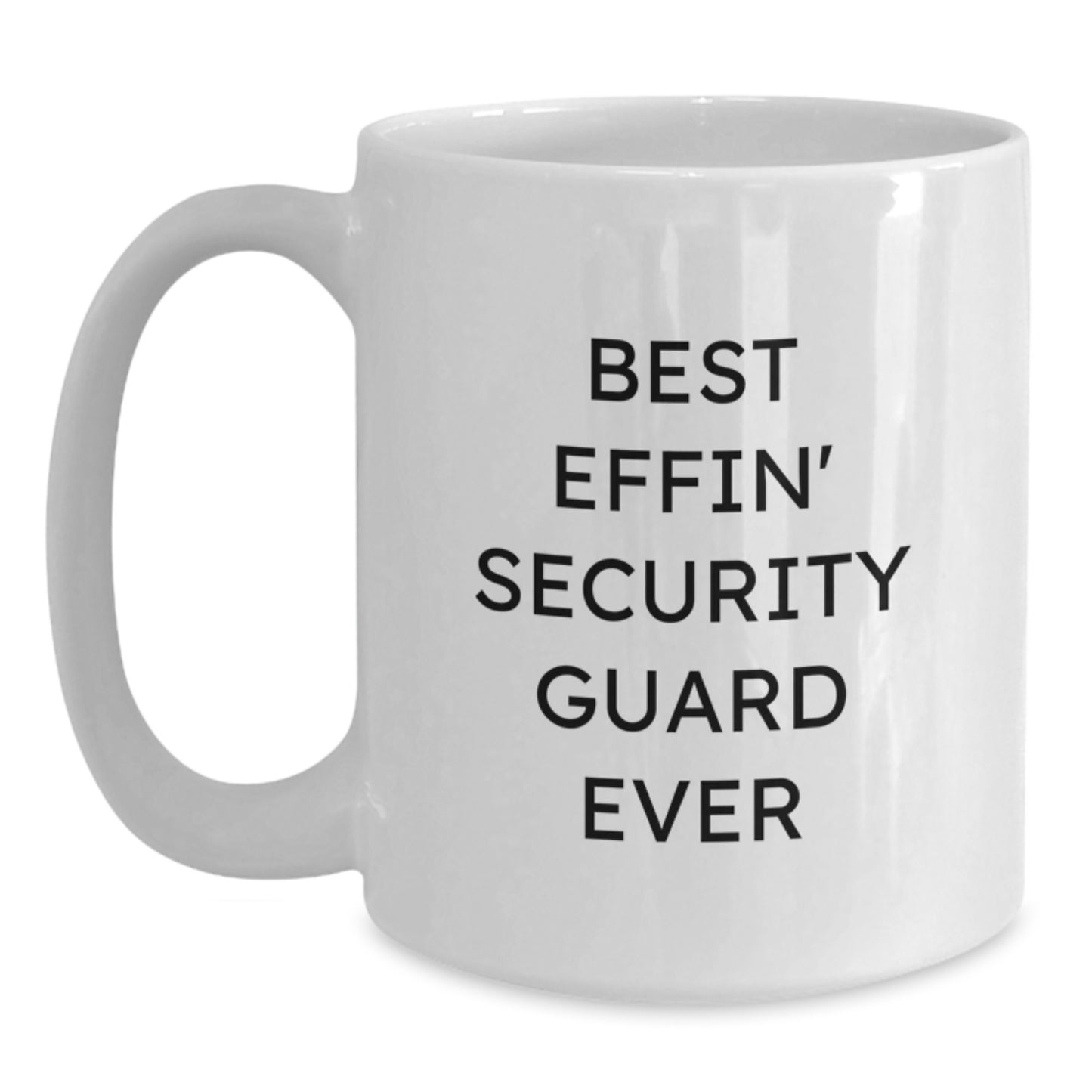 Funny Security Guard Gifts for Men from Friends - White Coffee Mug - Best Effin' Security Guard Ever - Main