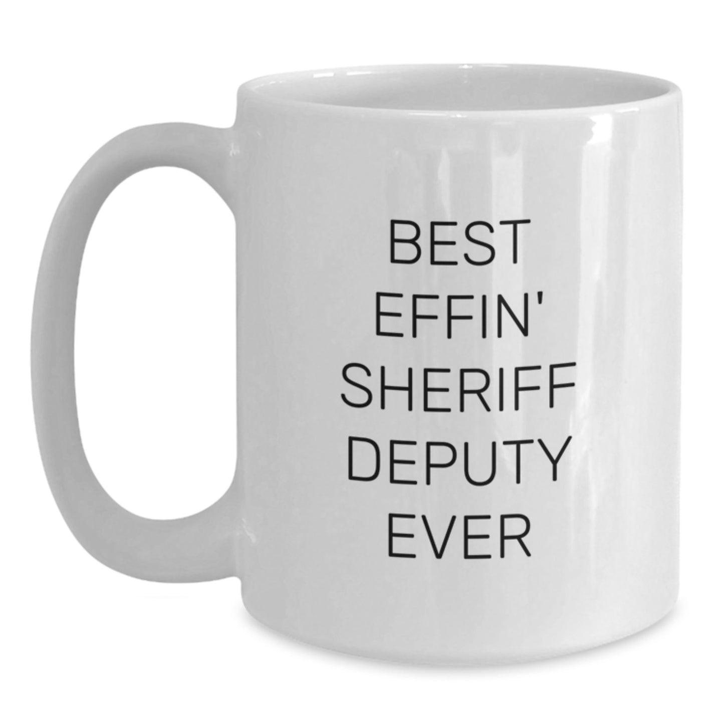 Funny Sheriff Deputy White Coffee Mug Gifts for Men Women Friends Coworkers Family from Best Effin' Sheriff Deputy Ever - Main