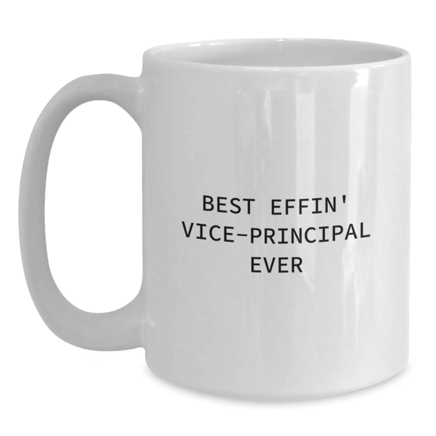 Funny Vice-principal Gifts from Friends for Vice-principal White Coffee Mug Best Effin' Vice-principal Ever Humor, Vice-principal Unique Gifts for Graduation, White Coffee Mug - Main