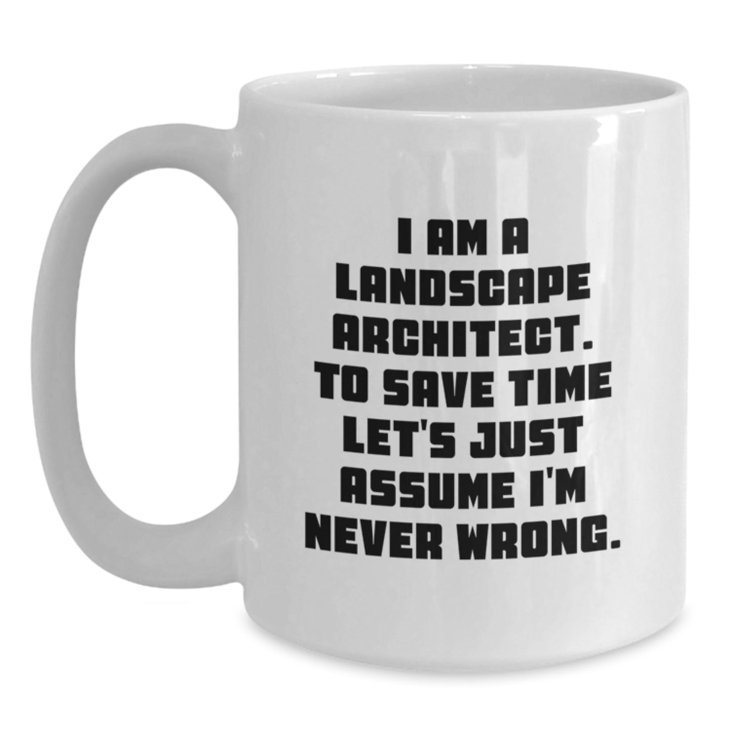 Funny Landscape Architect Gifts for Graduation - White Coffee Mug with I Am A Landscape Architect Quote - Gifts from Friends, Family, or Coworkers to Landscape Architect Men or Women - Main