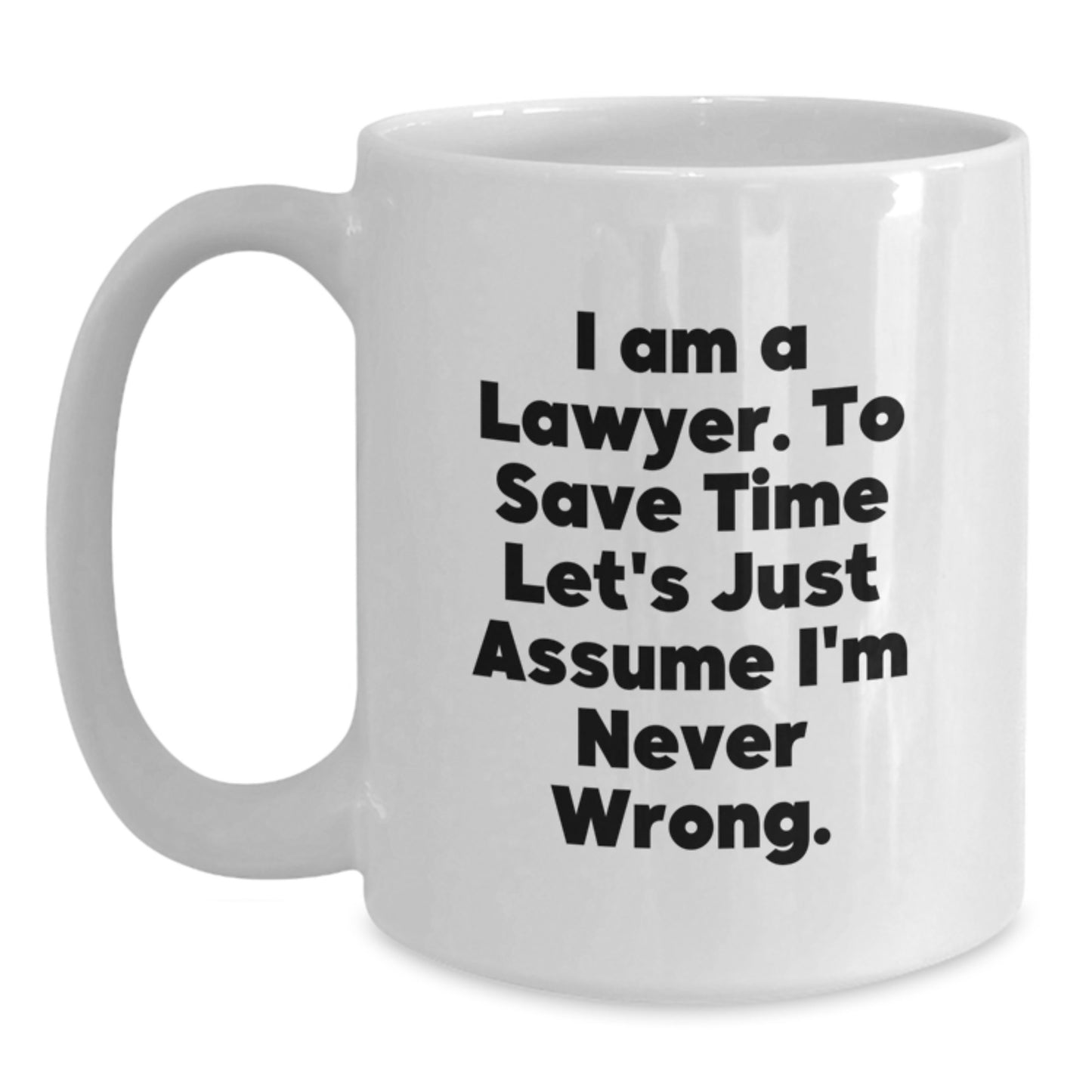 Funny Lawyer Gifts for Men, Unique White Coffee Mug from Friends, I'm Never Wrong Quote - Main