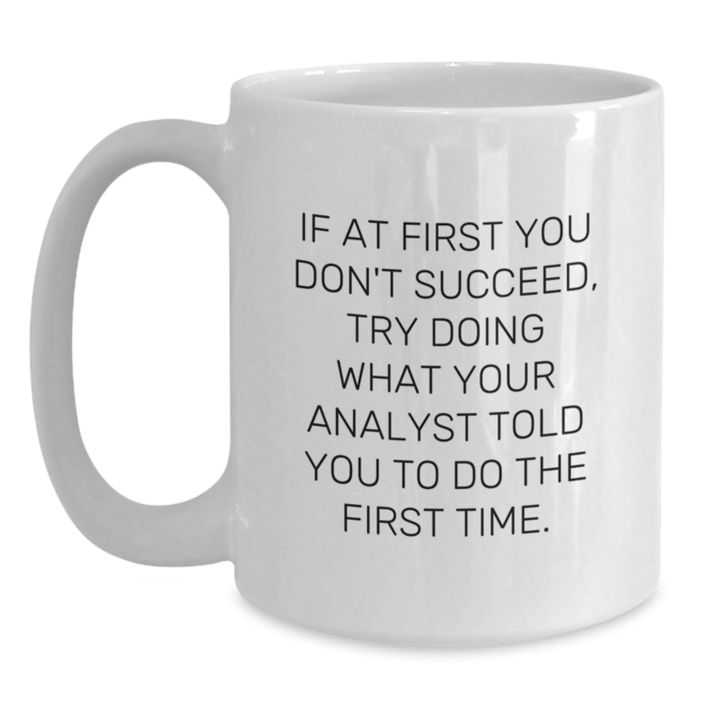 Funny Analyst White Coffee Mug Gifts from Friends for Graduation, White Coffee Mug with Quote, Perfect Unique Gifts for Men Women Coworkers Family - Main