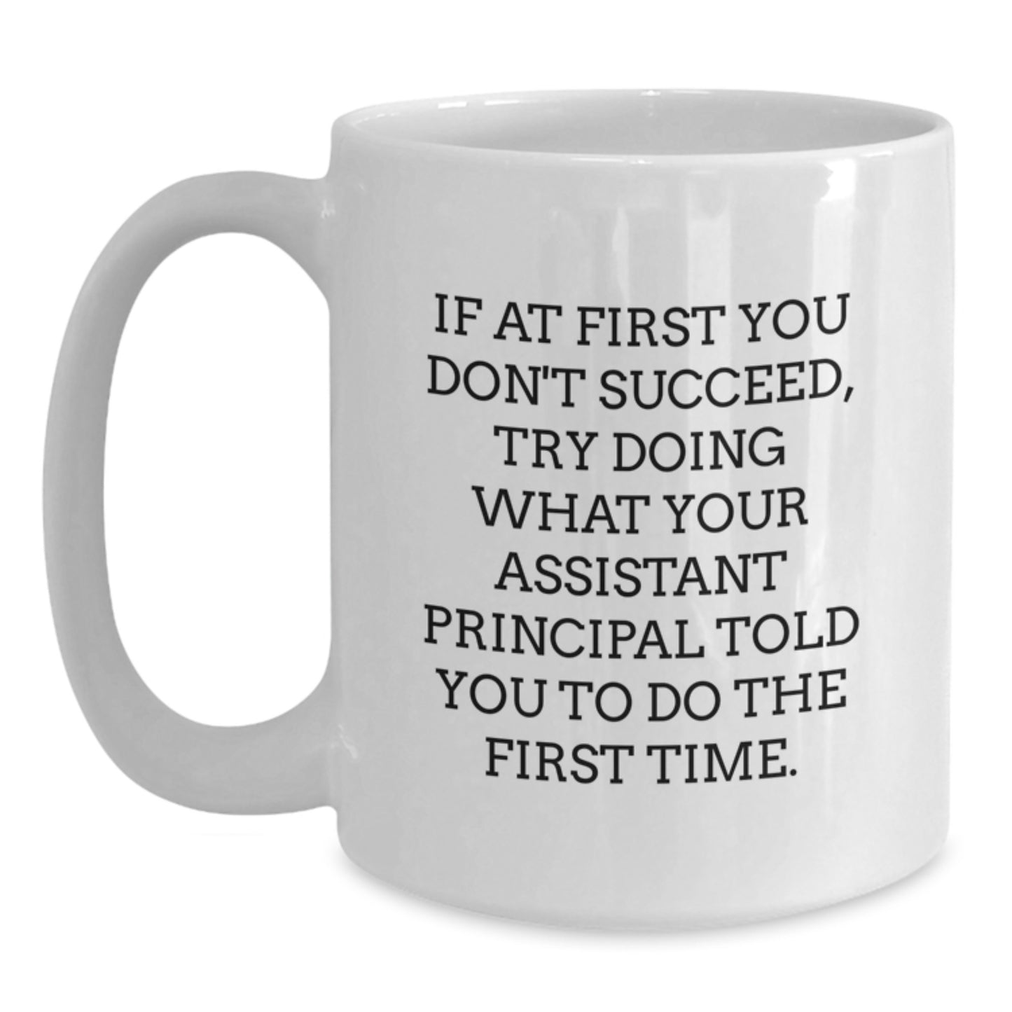 Funny Assistant Principal Quote White Coffee Mug Gifts from Men to Assistant Principals for Graduation Unique - Main