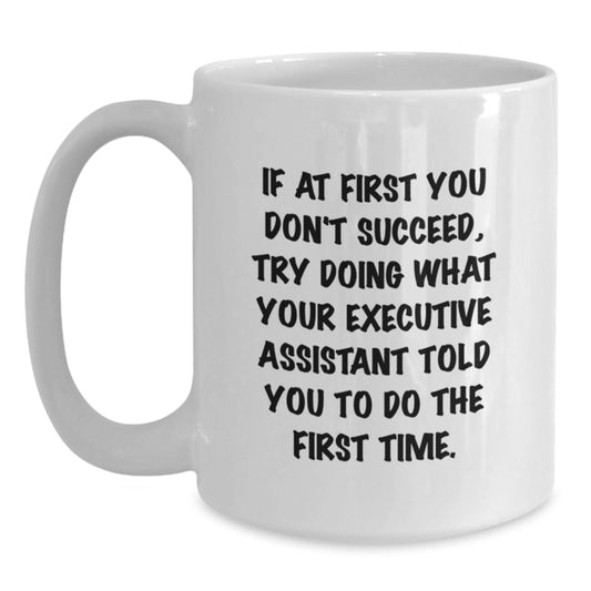 Funny Executive Assistant Gifts from Men, White Coffee Mugs with Inspirational Quote, Birthday Unique Gifts for Executive Assistant - Main