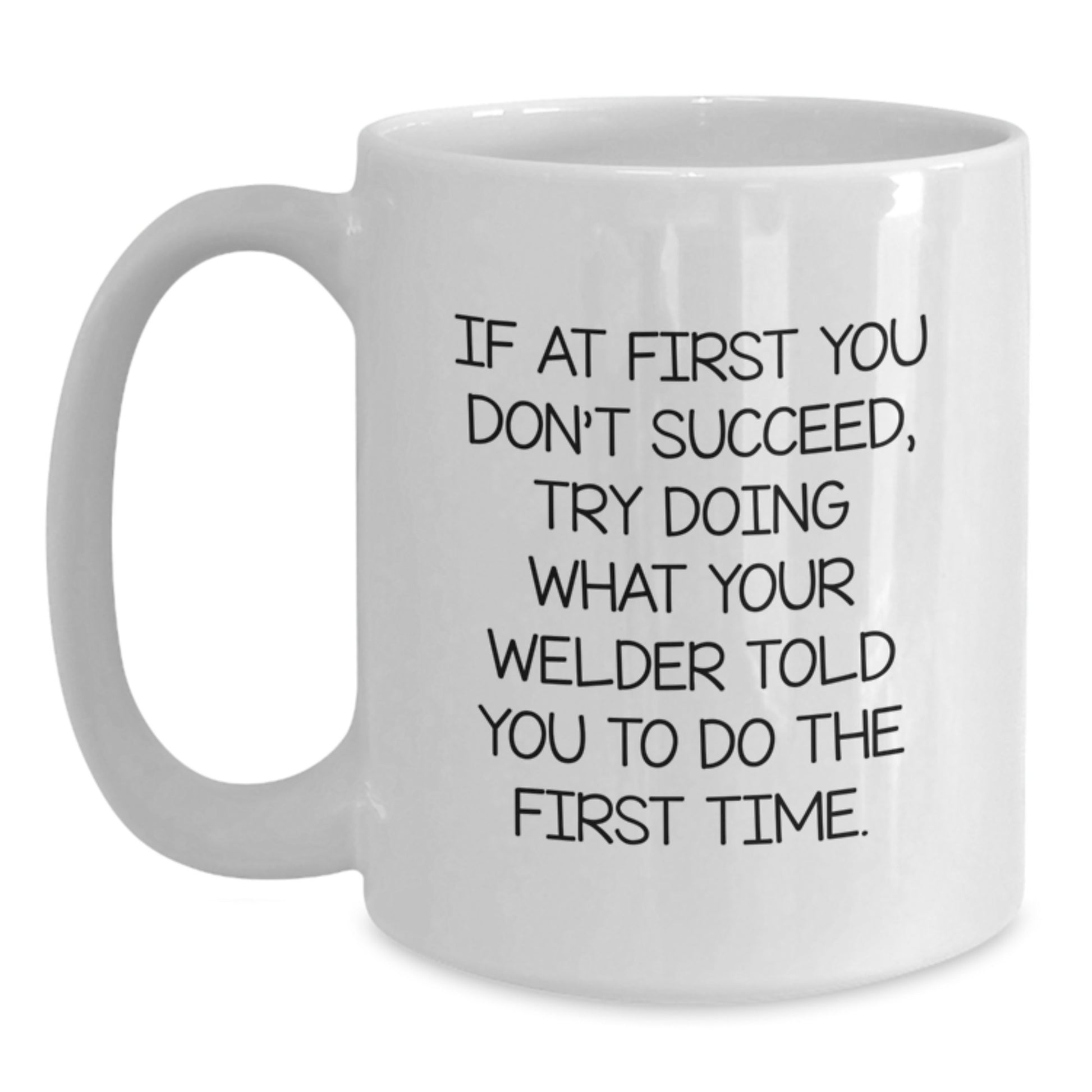 Welder Inspired Gifts from Friends, Funny Quote Coffee Mug for Welder Men, White 11oz or 15oz Ceramic Mug for Graduation, Gifts from Family - Additional