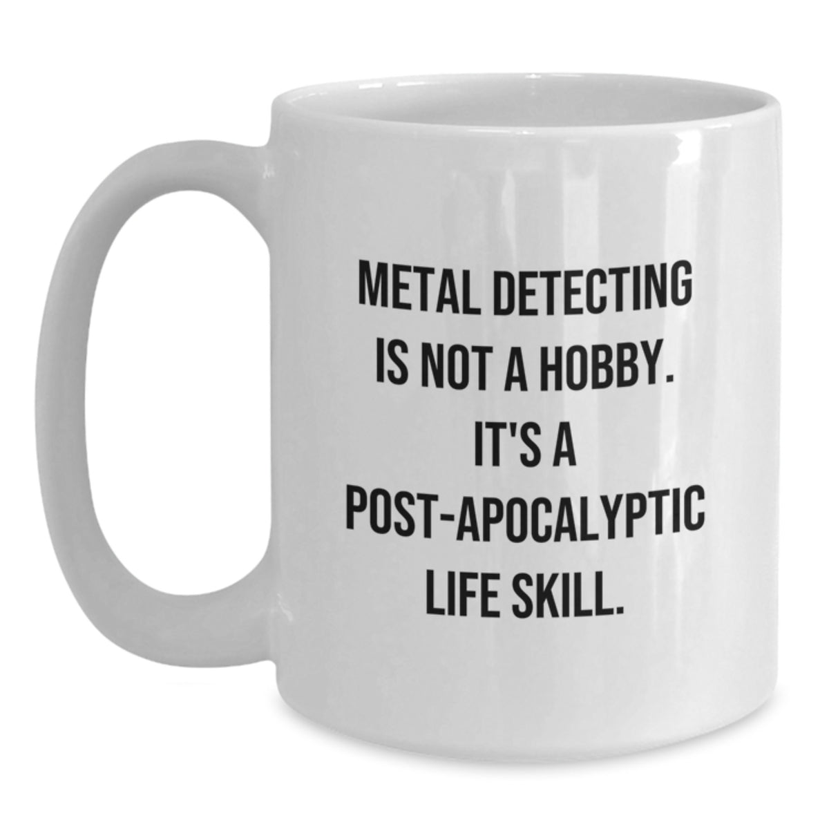 Funny Metal Detecting Gifts for Men - 'Metal Detecting Is Not A Hobby' White Coffee Mug for Christmas Unique Gifts from Friends - Main