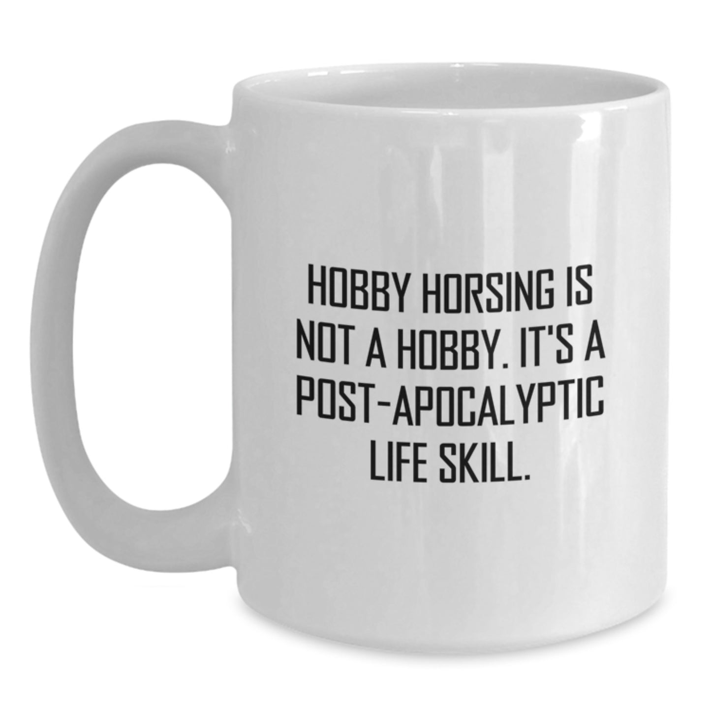 Funny Hobby Horsing Gifts for Women White Coffee Mug - Hobby Horsing Is Not A Hobby, Gifts from Friends, for Coworkers and Family - Unique Graduation Unique Gifts - Main