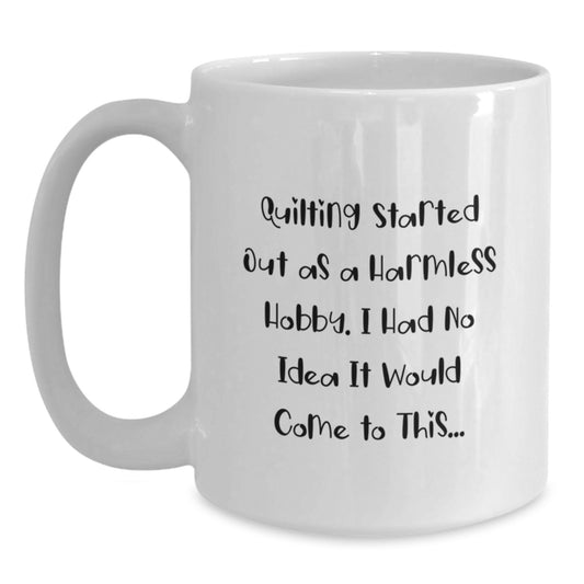 Quilting Gifts for Women, Funny Quote White Coffee Mug, Gifts from Friends and Family this Christmas - Main