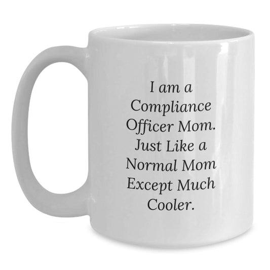 Compliance Officer Mom Gifts, Funny Quote White Coffee Mugs, Birthday Unique Gifts from Friends to Coworkers, 11oz or 15oz Ceramic Mug - Main