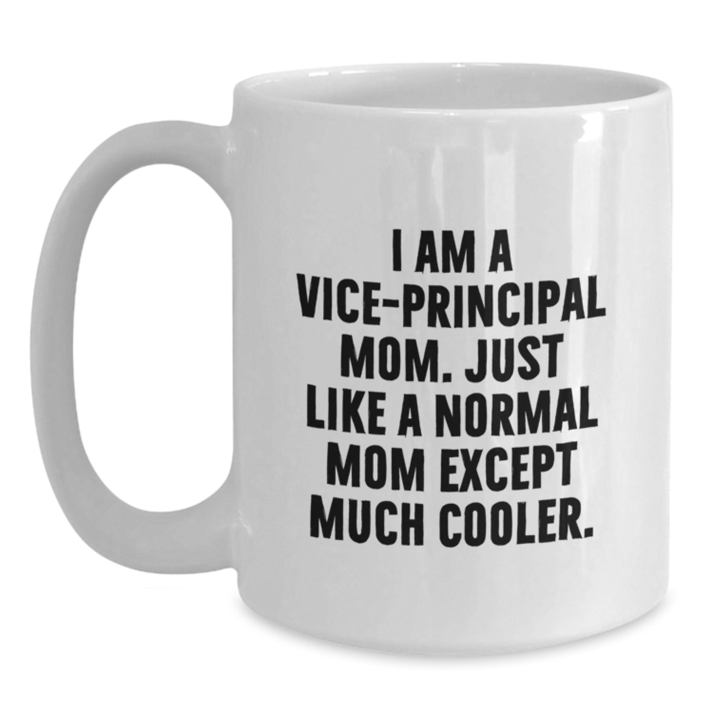 Vice-Principal Mom Gifts Funny White Coffee Mugs for Birthday - Gifts from Friends and Family to Vice-Principal, Unique Birthday Unique Gifts for Vice-Principal Mom - Main