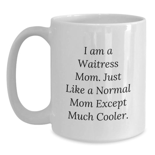 Funny Waitress Gifts from Friends for Birthday, 'I Am A Waitress Mom' White Coffee Mug for Her Birthday, Gifts from Family to Waitress - Main