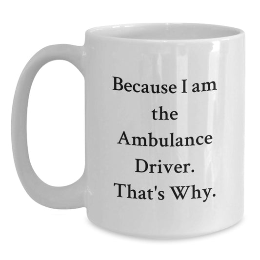 Funny Ambulance Driver Gifts for Men, Unique White Coffee Mugs, Christmas Unique Gifts from Friends - Main