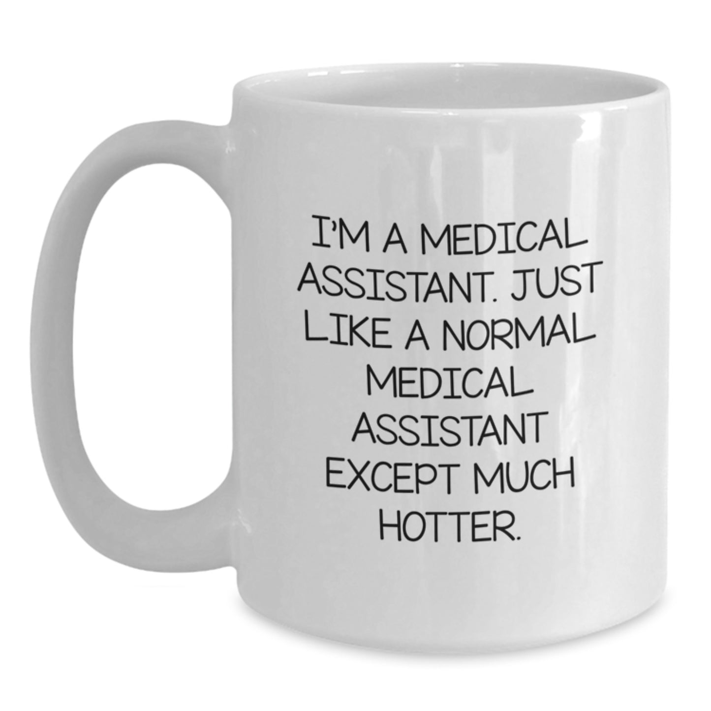 Funny Medical Assistant Gifts for Her, White Coffee Mug, Unique Mother's Day Unique Gifts from Men to Medical Assistant Woman - Main
