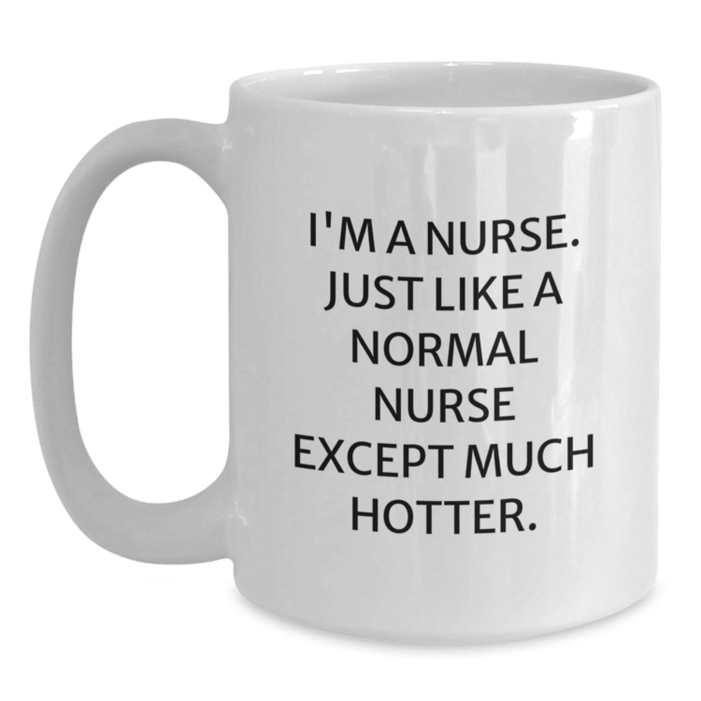 Nurse Keepsake Mug for Him Birthday Gift with Hot Quote Ceramic 12oz - Main