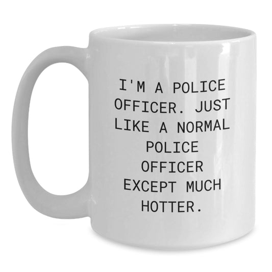 Police Officer Gifts, Funny White Coffee Mug for Father's Day, 'I'm A Police Officer' - Main