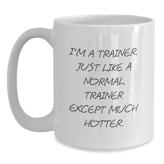 Funny Trainer Motivation Gifts from Friends for Men - I'm A Trainer White Coffee Mug, Unique Father's Day Unique Gifts for Trainers - Main