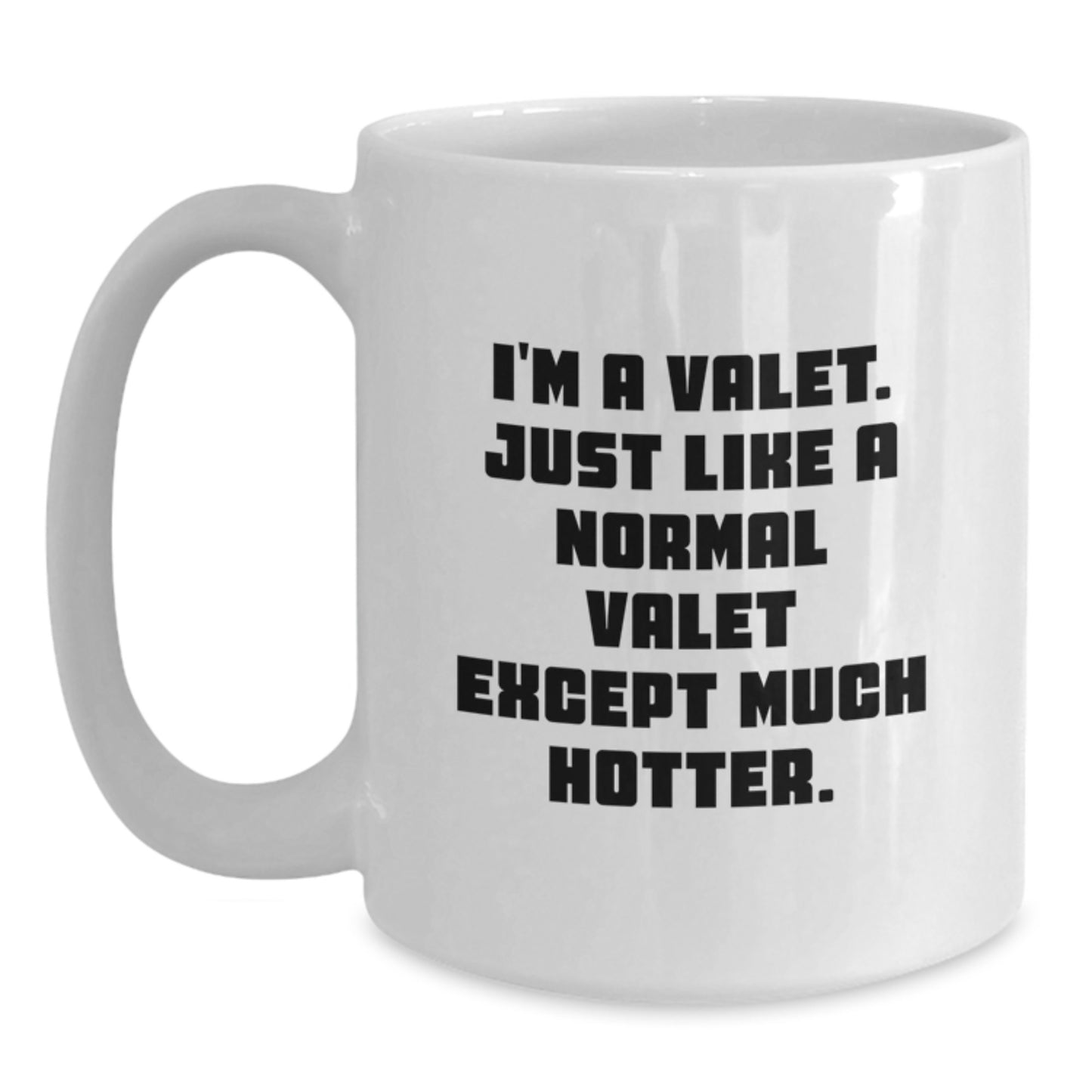 Valet Gifts for Men, Funny White Coffee Mug, I'm A Valet Just Like A Normal Valet Except Much Hotter, Graduation Unique Gifts from Family - Main