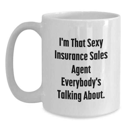 Funny Insurance Sales Agent Gifts I'm That Sexy Insurance Sales Agent Everybody's Talking About White Coffee Mug for Birthday - Main