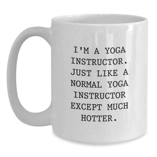 Funny Yoga Instructor Gifts for Men Women Friends Family - I'm A Yoga Instructor - White Coffee Mug for Graduation Unique Gifts from Family Friends - Main