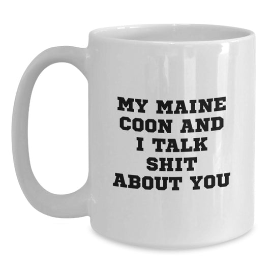 Funny Maine Coon Cat Gifts for Mom, White Coffee Mug with 'My Maine Coon And I Talk Shit About You' Quote, Gifts from Family to Maine Coon Cat Lover on Mother's Day - Main