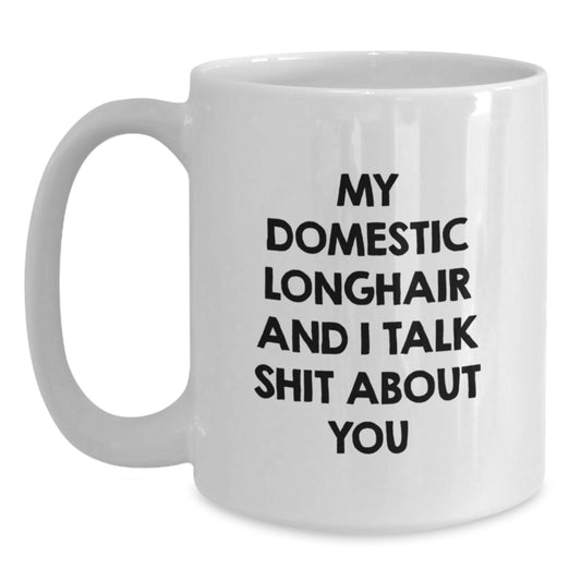 Domestic Longhair Cat Funny Mug, Valentine's Unique Gifts from Friends, White Coffee Mug for Domestic Longhair Cat Lovers, Gifts for Men Women - Main