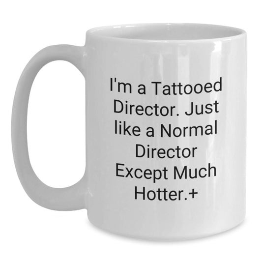Funny Director Gifts, White Coffee Mug, 'I'm A Tattooed Director', Birthday Unique Gifts from Friends for Him - Main