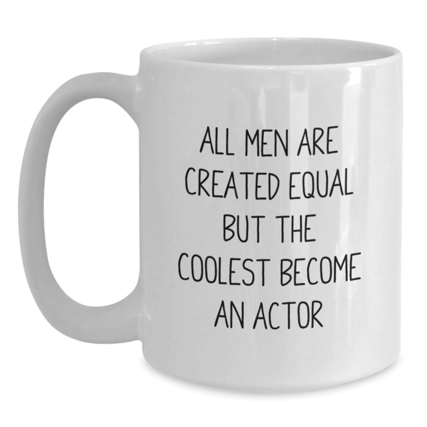 For Him Gift Mug – All Men Are Created Equal, The Coolest Become Actors - Main
