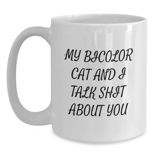 Funny Bicolor Cat Valentine's Gifts from Men to Women with White Coffee Mug for Cat Lover - My Bicolor Cat And I Talk Shit About You - Main