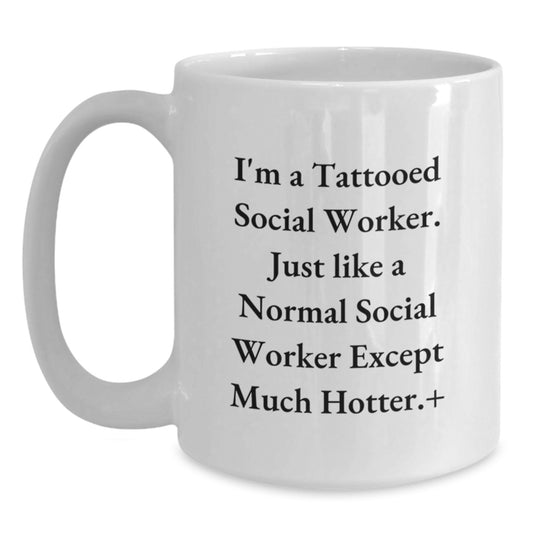 Funny Social Worker White Coffee Mug - Unique Gifts for Social Worker Friends - Christmas Unique Gifts from Family to Social Worker - Main