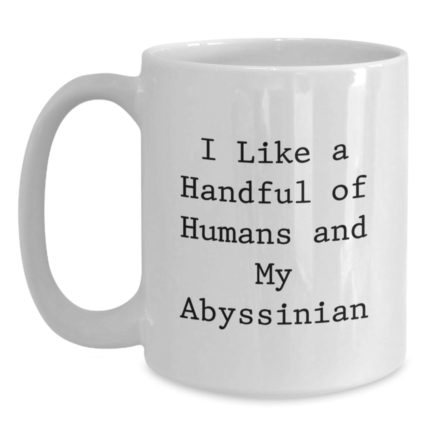 Abyssinian Cat Gifts for Christmas - Funny Quote Coffee Mug for Cat Lovers, White Coffee Mug, Gifts from Friends to Friends, 'I Like A Handful Of Humans And My Abyssinian' - Main