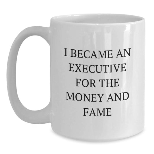 Executive White Coffee Mugs Funny Quote Gifts for Men and Women Friends, Gifts from Family to Coworkers, White Ceramic, 11oz or 15oz Capacity, Christmas Unique - Main