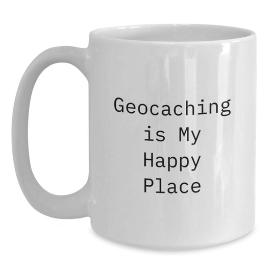 Geocaching Adventures, Funny Quote for the Geocaching Enthusiast, White Coffee Mug Gifts from Friends - Main