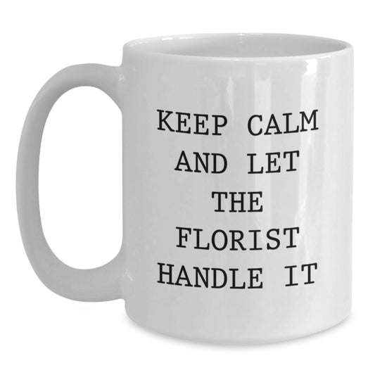 Funny Florist Gifts from Men to Women, Keep Calm White Coffee Mug, Birthday Unique Gifts for Florist, 11oz or 15oz Ceramic Mugs - Main