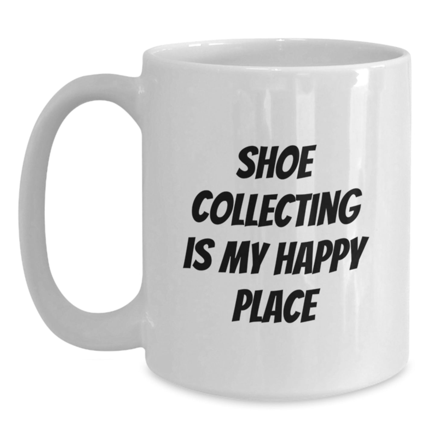 Shoe Collecting Gifts from Friends for Shoe Collecting Enthusiasts Funny White Coffee Mug, Shoe Collecting Is My Happy Place, Graduation Unique Gifts - Main