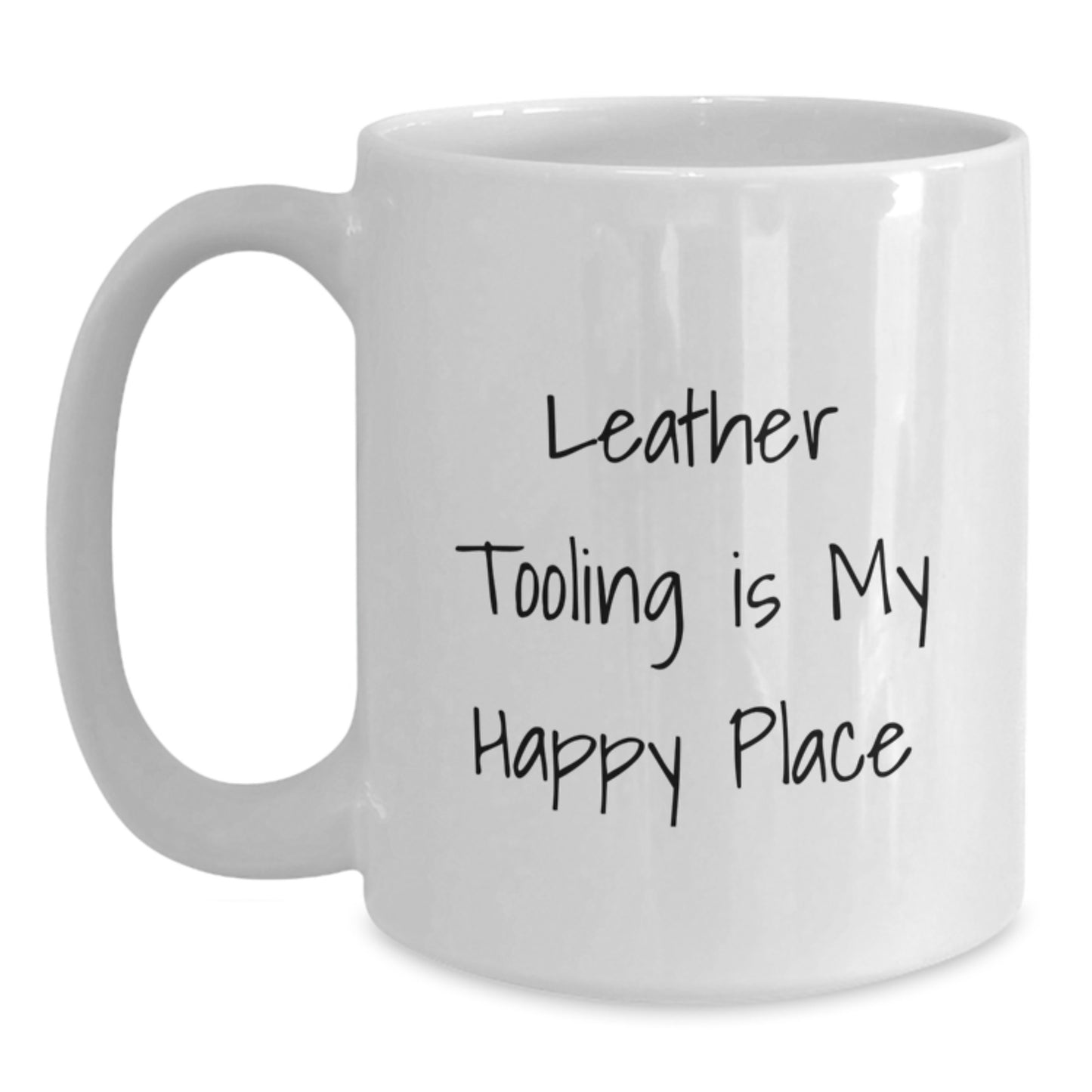 Leather Tooling is My Happy Place Funny Quote White Coffee Mug Gifts for Mother's Day from Family - Main