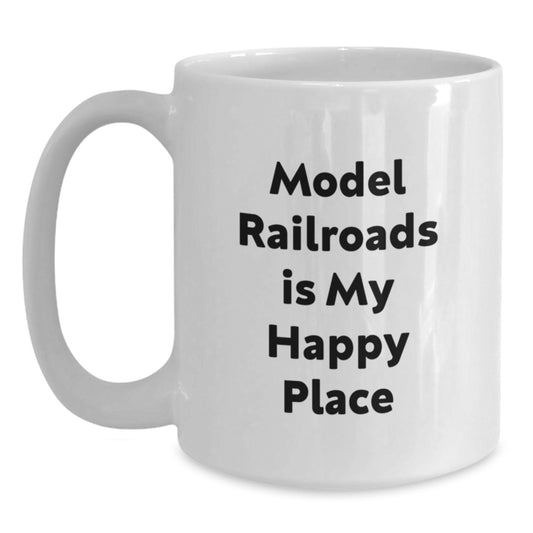Funny Model Railroads Gifts from Men to Friends, White Coffee Mug - 'Model Railroads Is My Happy Place', Christmas Unique Presents - Main