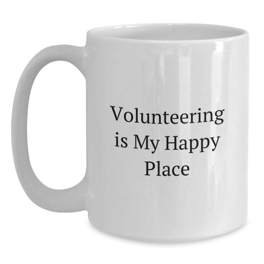 Funny Volunteering Quotes White Coffee Mug - Gifts from Friends for Volunteers who Make a Difference - Volunteering Is My Happy Place Mug Gift - Main