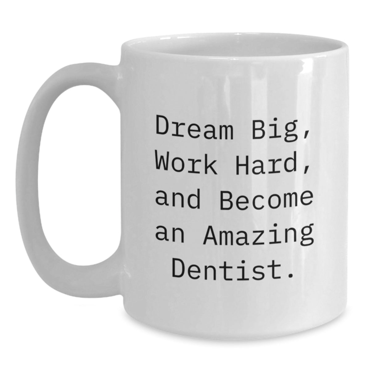 Inspirational Gifts for Dentist Friends - 'Dream Big, Work Hard' White Coffee Mug for Birthday - Funny Mug for Dentist Men, Women, Family - Main