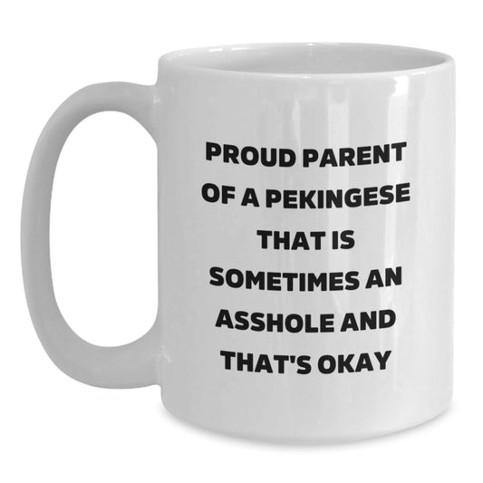 Funny Pekingese Dog White Coffee Mug, Gift for Pekingese Dog Lover, Proud Parent Quote, Birthday Unique Gifts from Mom, Dad, Friends, or Family - Main