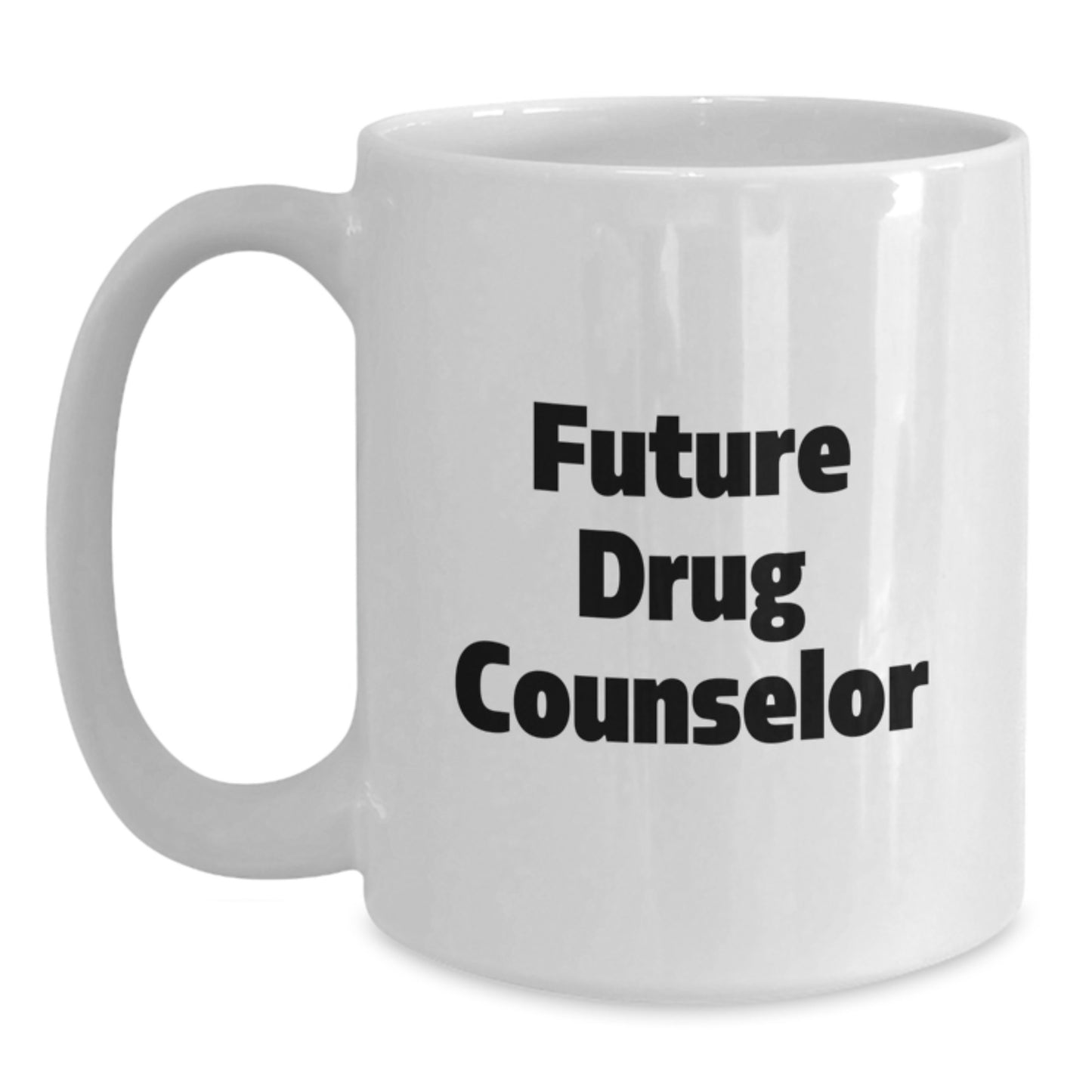 Funny Motivational Gifts for Future Drug Counselor, White Coffee Mug, Birthday Unique Gifts from Friends - Main
