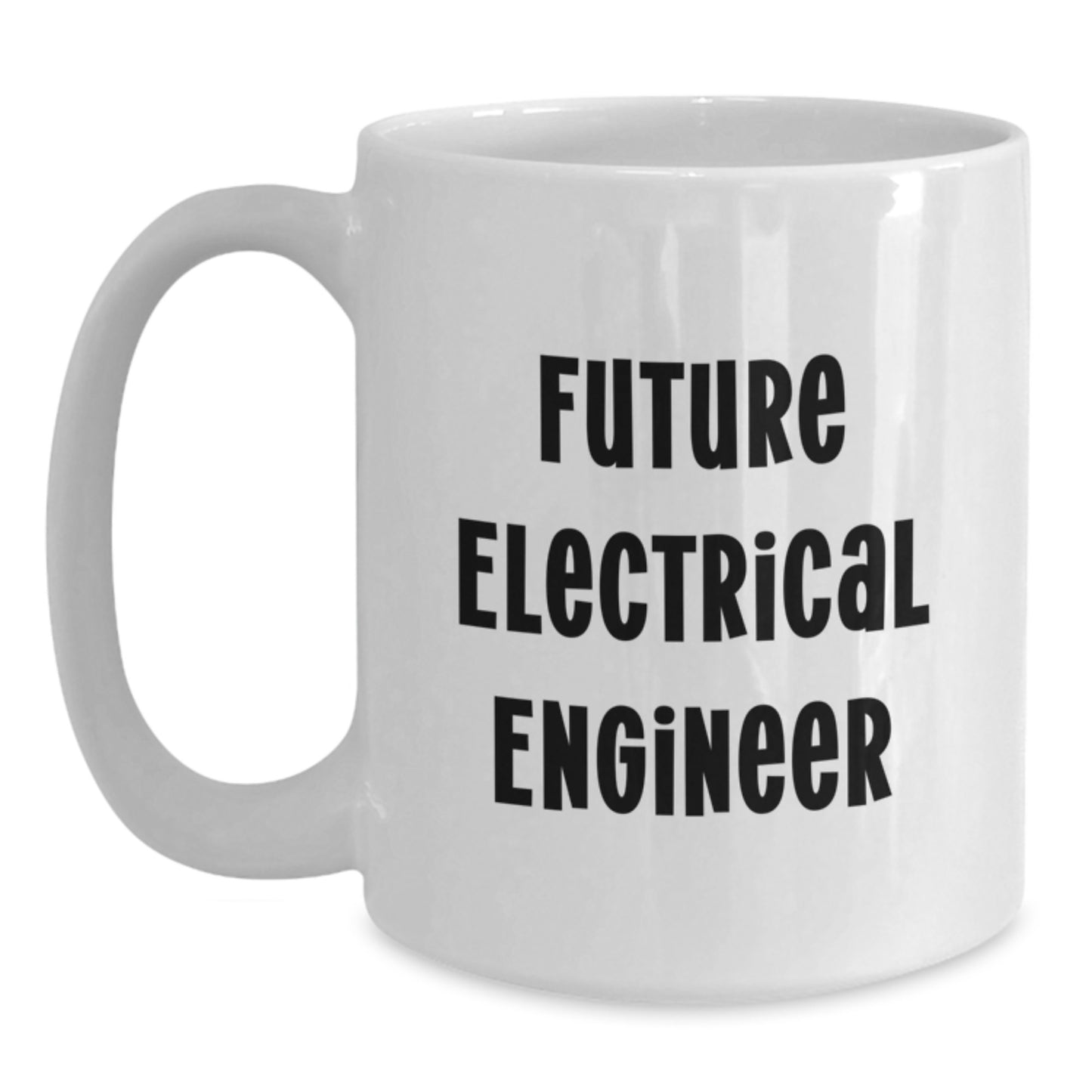 Funny Quote Electrical Engineer White Coffee Mug, Birthday Unique Gifts for Future Electrical Engineer, Gifts from Family - Main
