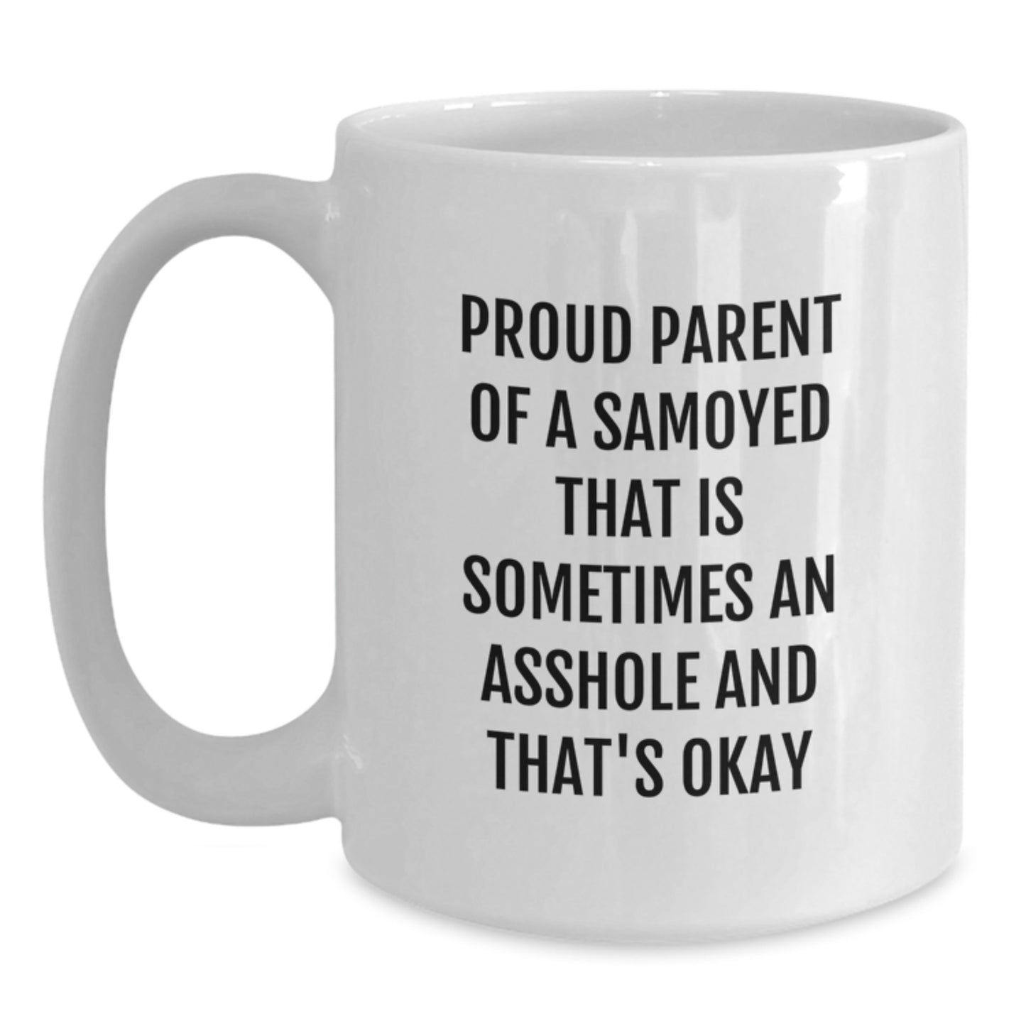 Samoyed Dog Lover Gifts from Family for Proud Parent of a Samoyed That Is Sometimes an Asshole, White Coffee Mug for Graduation - Main