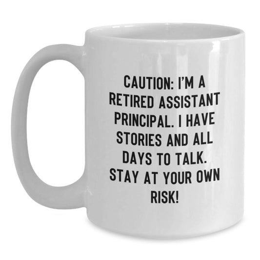 Funny Assistant Principal White Coffee Mug, Gifts from Friends for Assistant Principal Birthday, Stay at Your Own Risk! - 11oz or 15oz, Ceramic, Microwave and Dishwasher Safe - Main