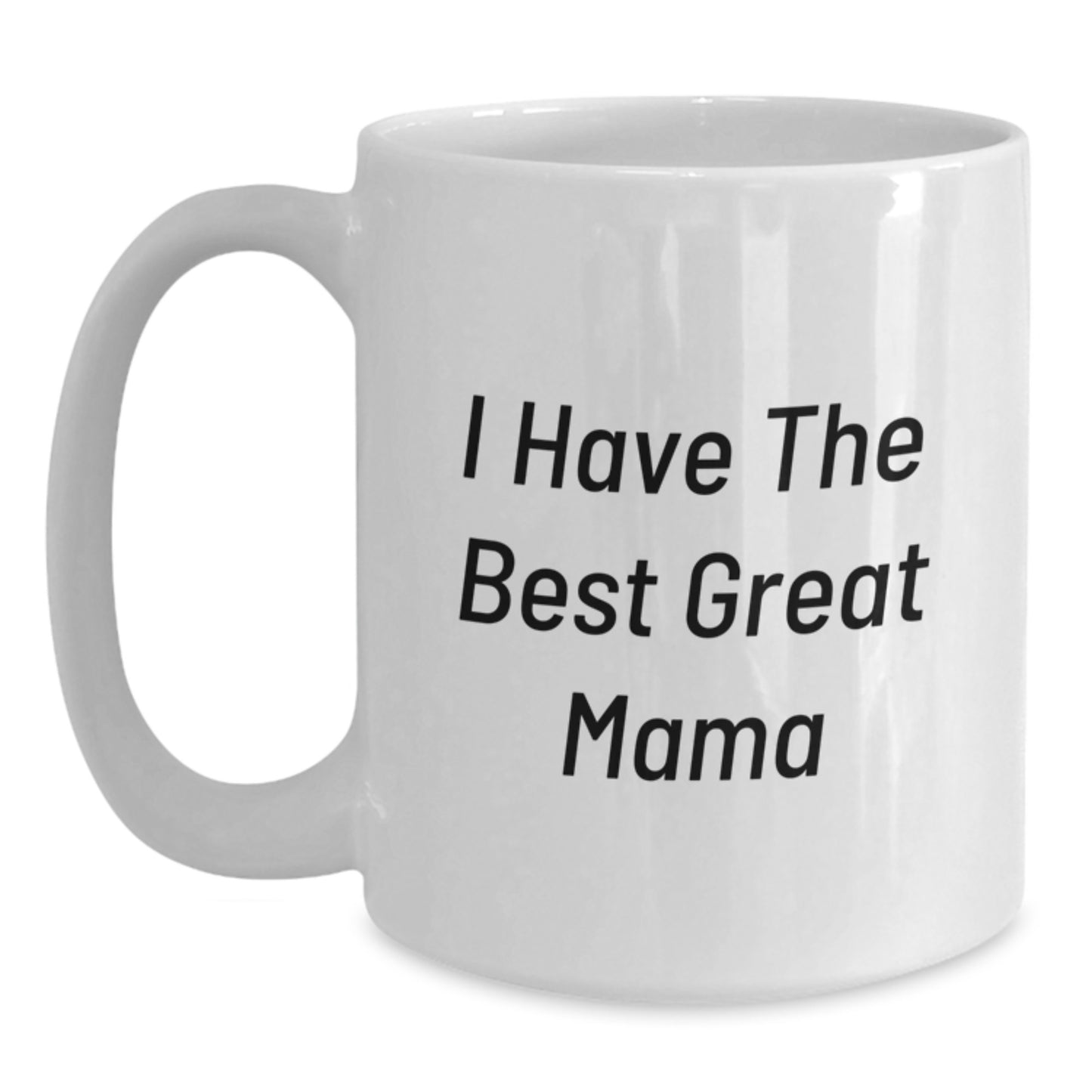 Funny Mama Gifts, White Coffee Mugs for Mama, I Have The Best Great Mama Inspiration - Main