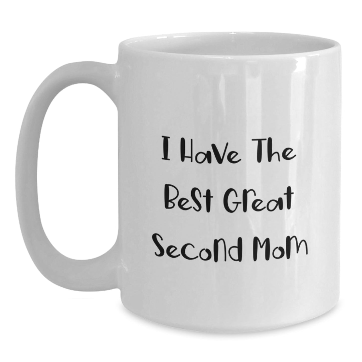 Funny Second Mom White Coffee Mug Gifts from Family, I Have The Best Great Second Mom, Perfect for Second Mom on Mother's Day - Main
