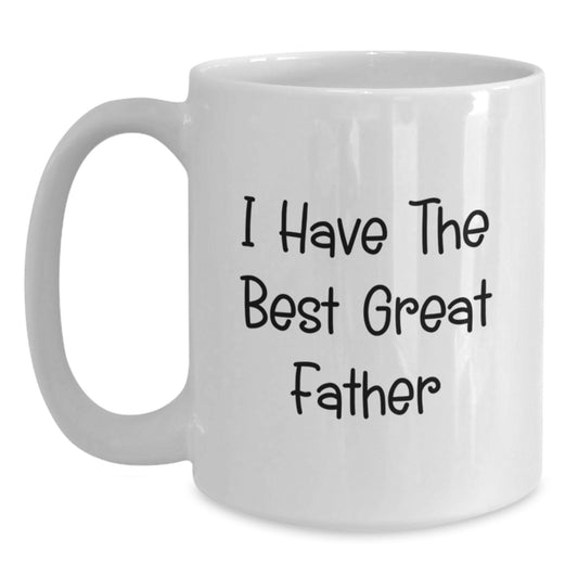 Funny Father White Coffee Mugs for Men, Gifts from Family to Dad - I Have The Best Great Father, Unique Mother's Day Unique Gifts - Main