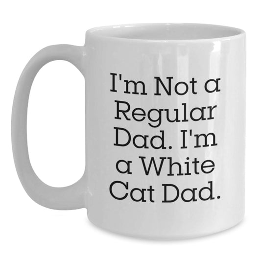 White Cat Dad Gifts, Funny White Coffee Mug for Men White Cat Enthusiasts, I'm Not A Regular Dad. I'm A White Cat Dad. Unique Christmas Memorable Presents for White Cat Lovers - Main